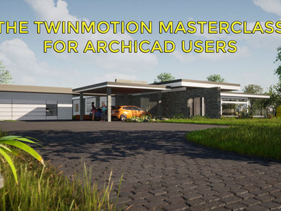 The Twinmotion Masterclass for Archicad Users - Special BIM6x Price!